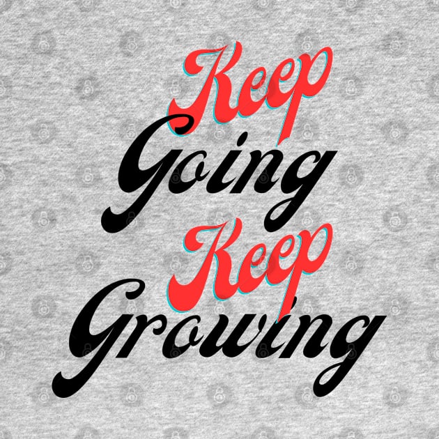 Keep going, keep growing by Aphro art design 